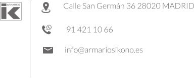 91 421 10 66  info@armariosikono.es  Calle San Germán 36 28020 MADRID